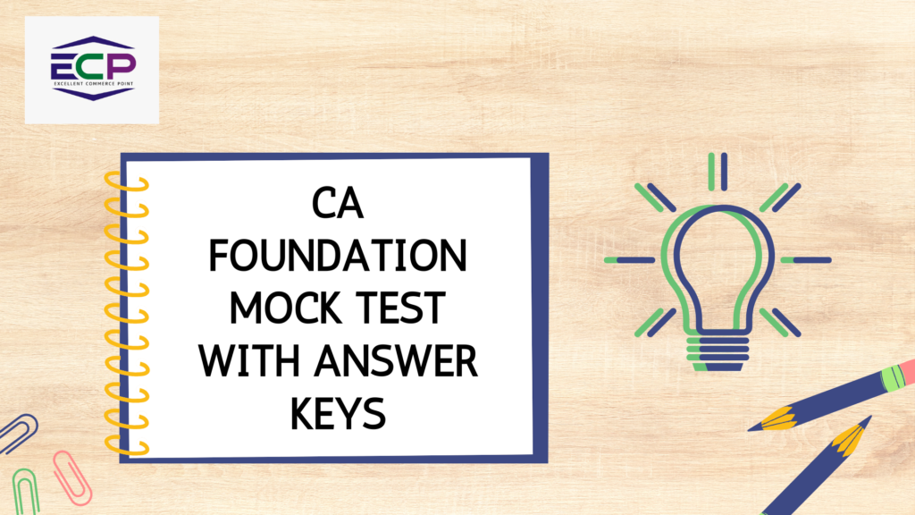 CA FOUNDATION MOCK TEST WITH ANSWER KEYS