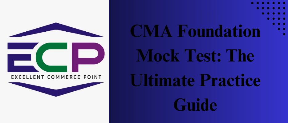 CMA Foundation Mock Test The Ultimate Practice Guide