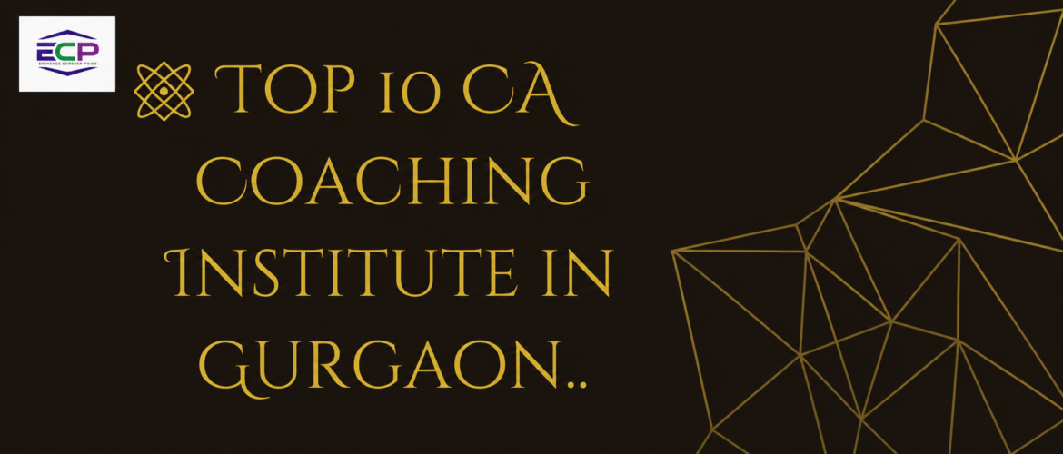 top 10 CA coaching institutes in Gurgaon