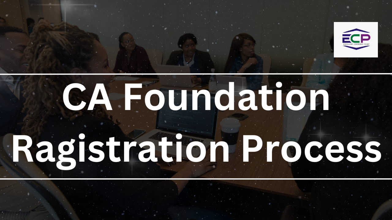 CA Foundation Ragistration Process - Excellent commerce point