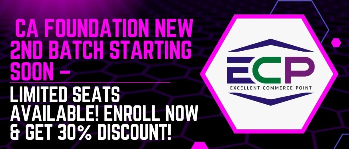 CA Foundation New 2nd Batch Starting Soon – Limited Seats Available! Enroll Now & Get 30% Discount!