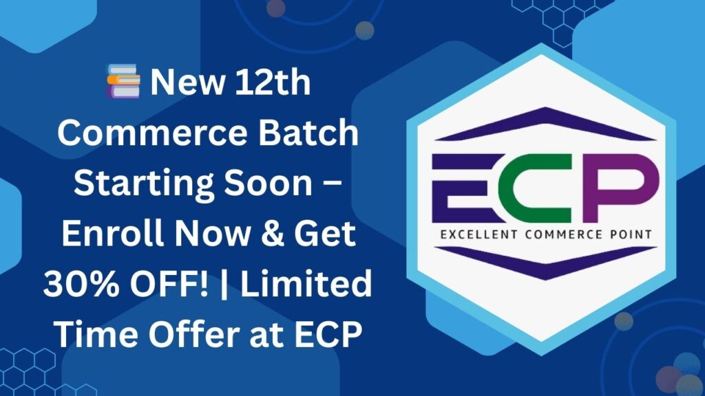 📚 New 12th Commerce Batch Starting Soon – Enroll Now & Get 30% OFF! Limited Time Offer at ECP