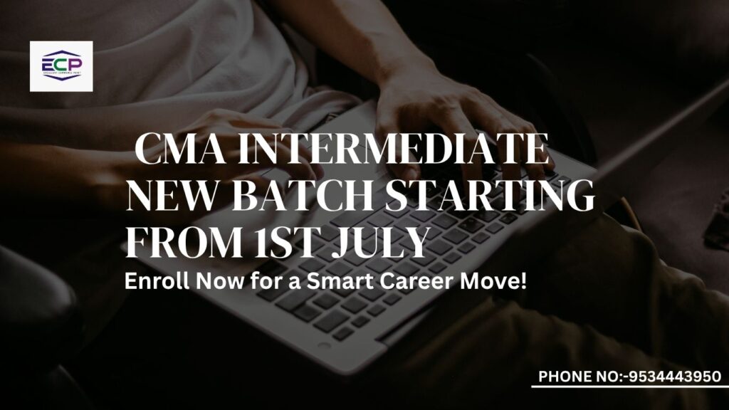 CMA Intermediate New Batch Starting from 1st July – Enroll Now for a Smart Career Move!