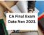 CA Final Exam Date Nov 2023.