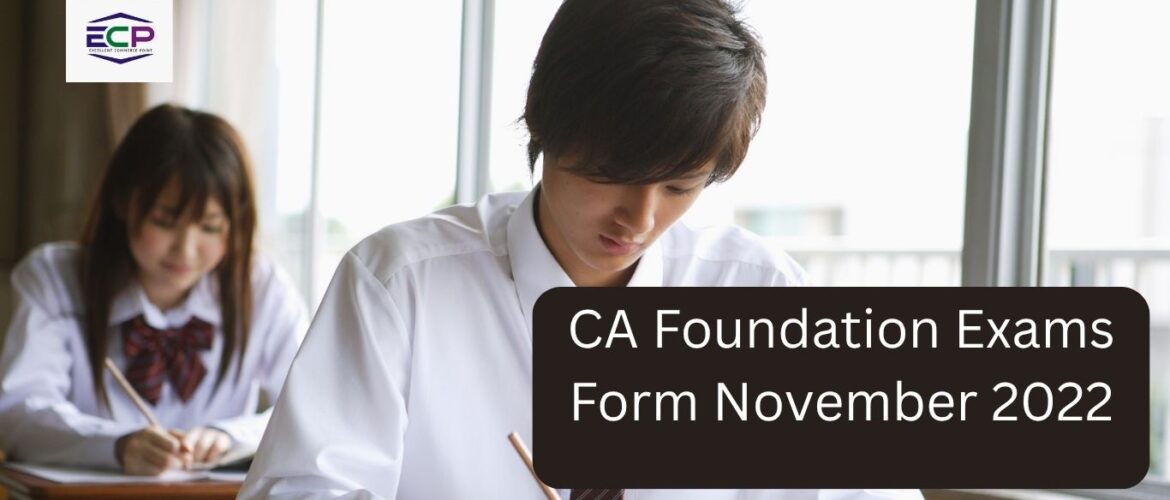 CA Foundation Exams Form November 2022
