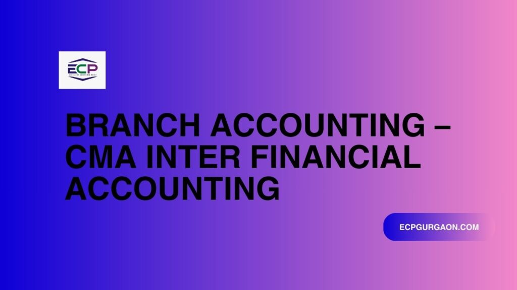 Branch Accounting – CMA Inter Financial Accounting