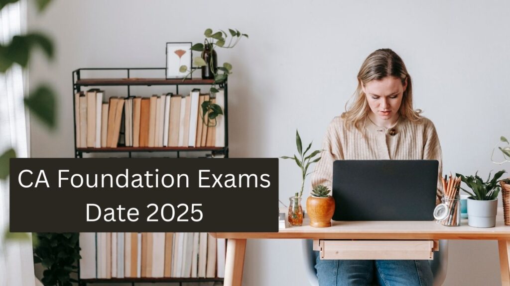 CA Foundation Exams Date 2025