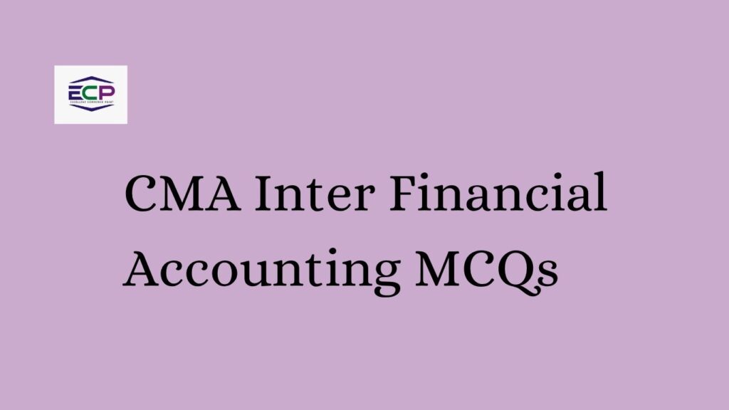 CMA Inter Financial Accounting MCQs