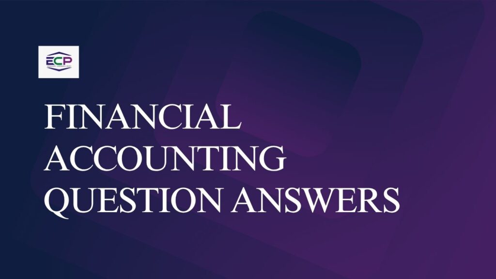 FINANCIAL ACCOUNTING QUESTION ANSWERS