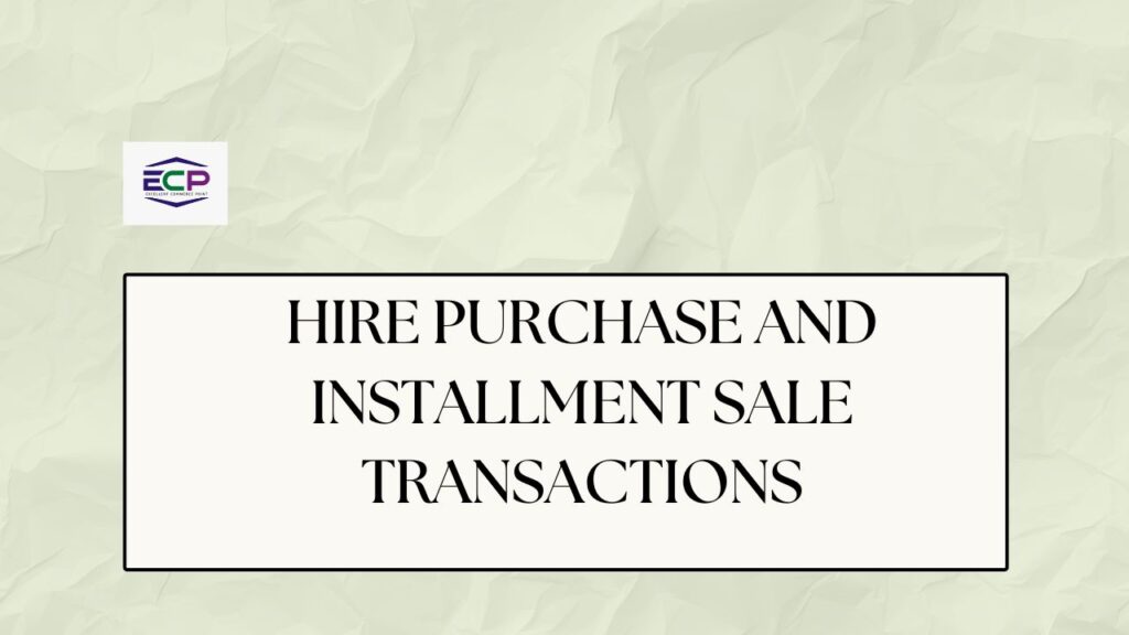 Hire Purchase and Installment Sale Transactions