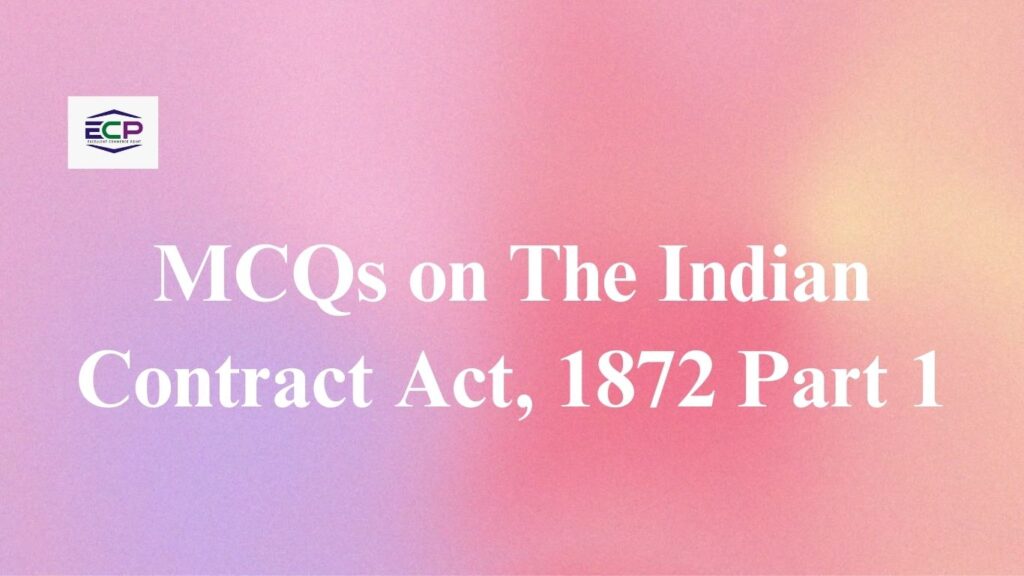 MCQs on The Indian Contract Act, 1872 Part 1_