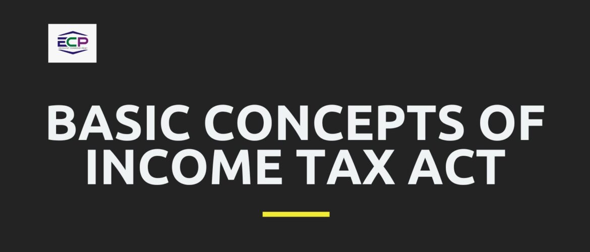 Basic Concepts of Income Tax Act