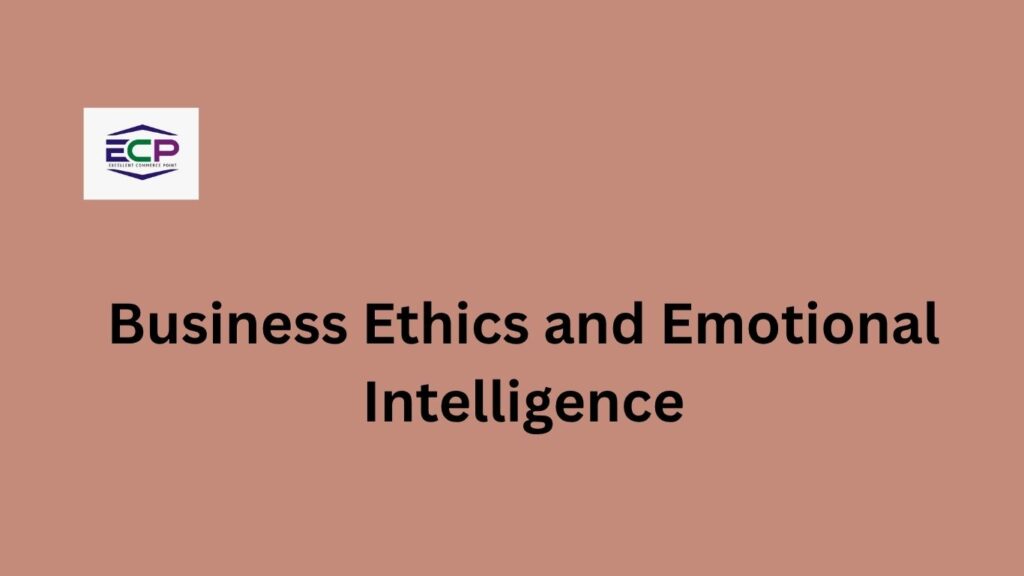 Business Ethics and Emotional Intelligence