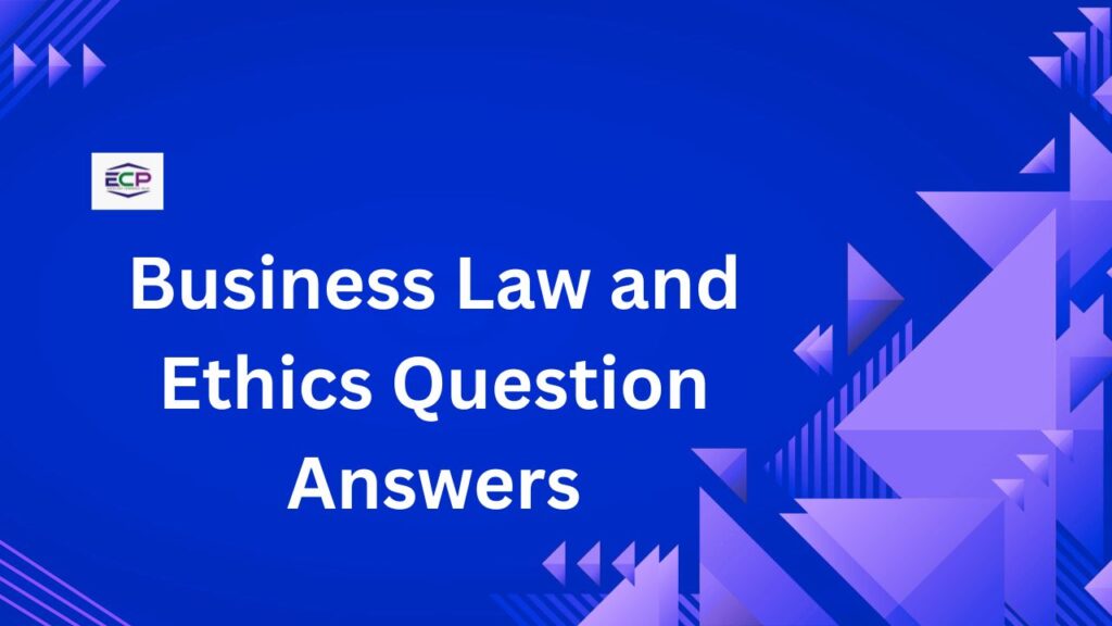 Business Law and Ethics Question Answers