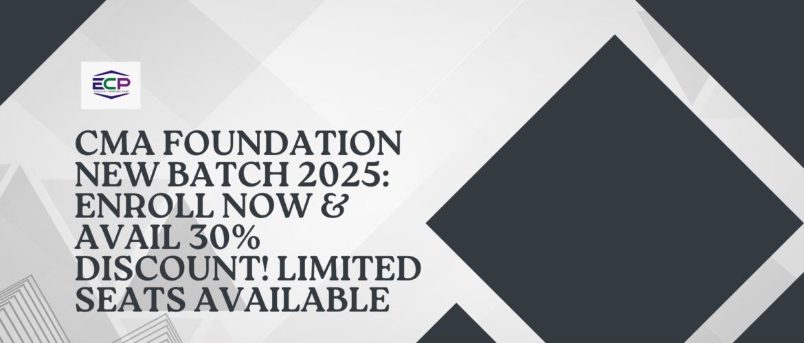 CMA Foundation New Batch 2025 Enroll Now & Avail 30% Discount! Limited Seats Available