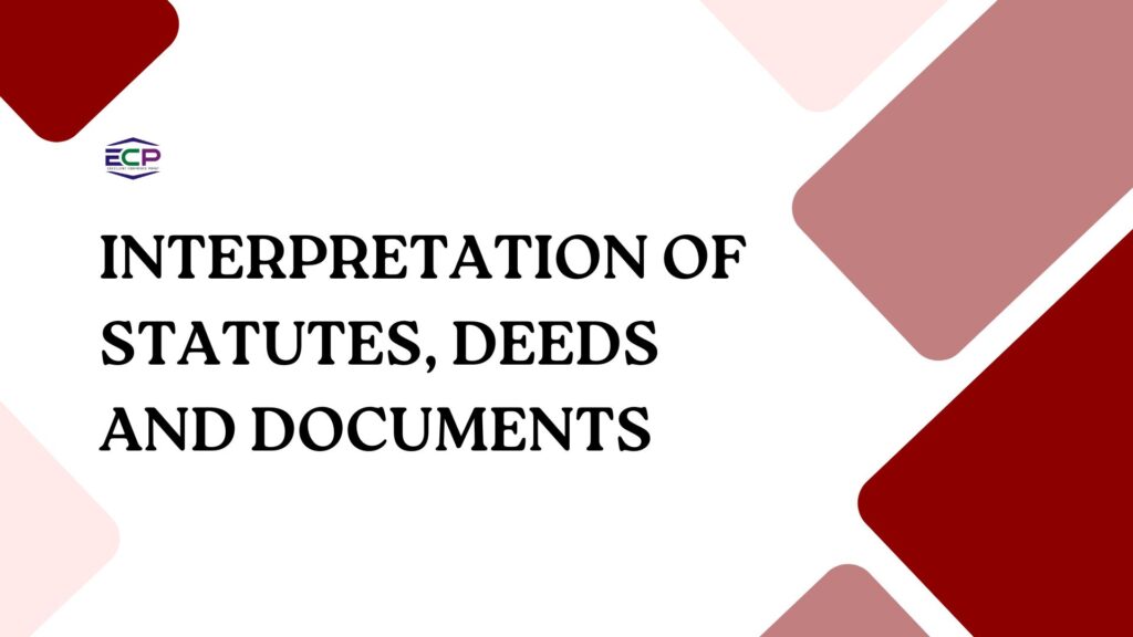 Interpretation of Statutes, Deeds and Documents