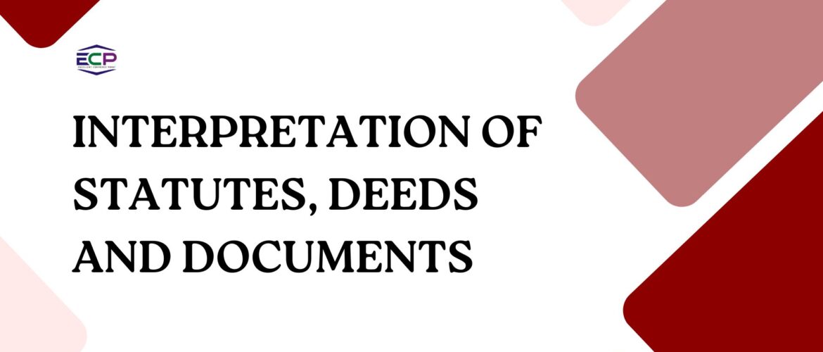 Interpretation of Statutes, Deeds and Documents