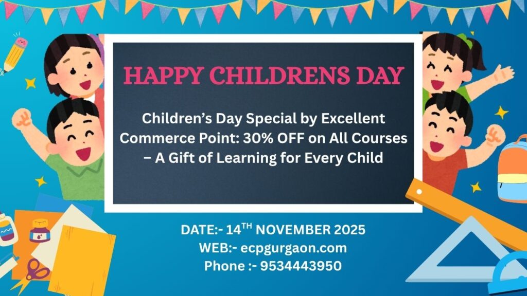 Children’s Day Special by Excellent Commerce Point 30% OFF on All Courses – A Gift of Learning for Every Child