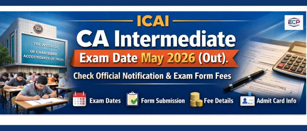 ICAI CA Intermediate Exam Date May 2026 (Out): Check Official Notification & Exam Form Fees